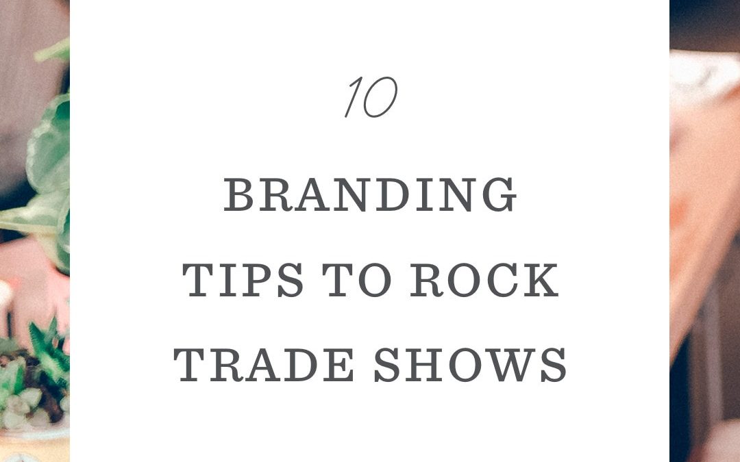 10 Branding Tips to Rock Trade Shows