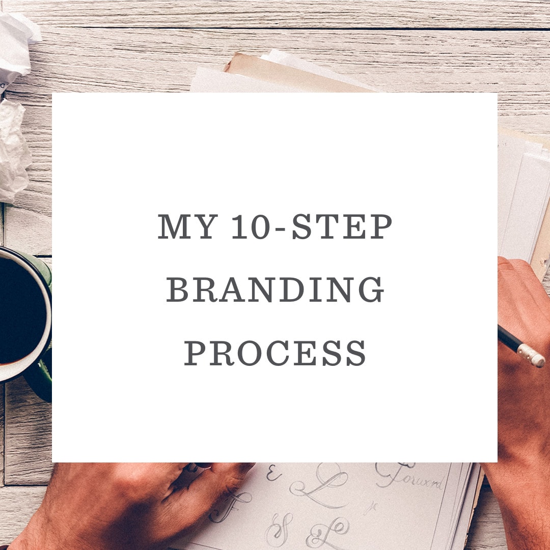 How to Design a Brand: My 10-Step Branding Process