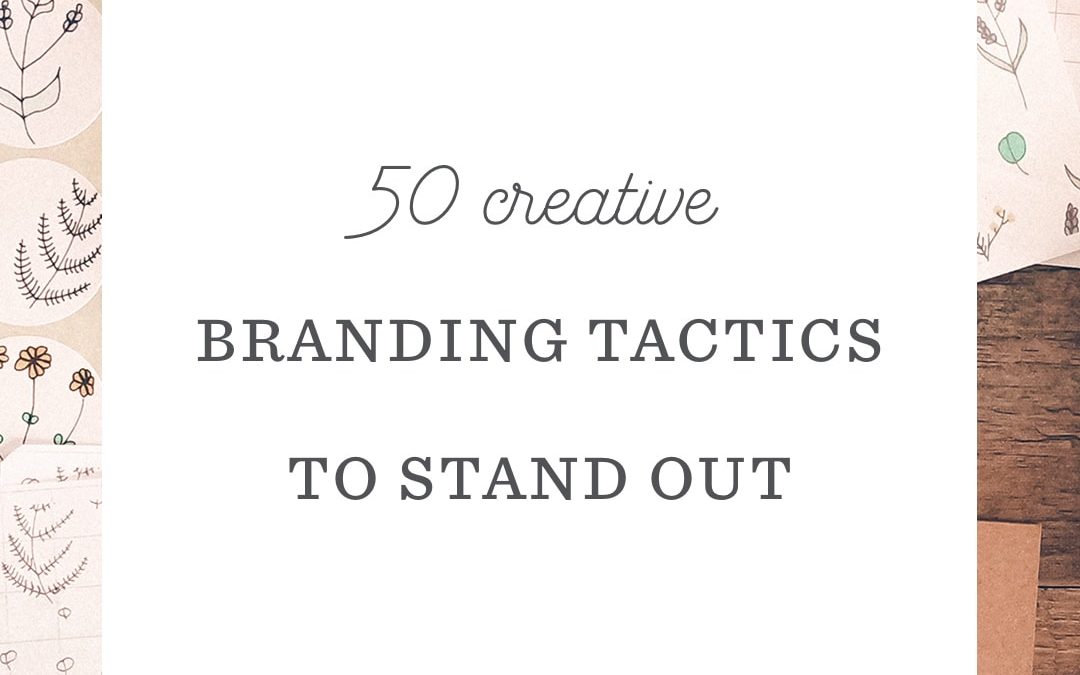 50 Creative Branding Tactics to Differentiate Your Business