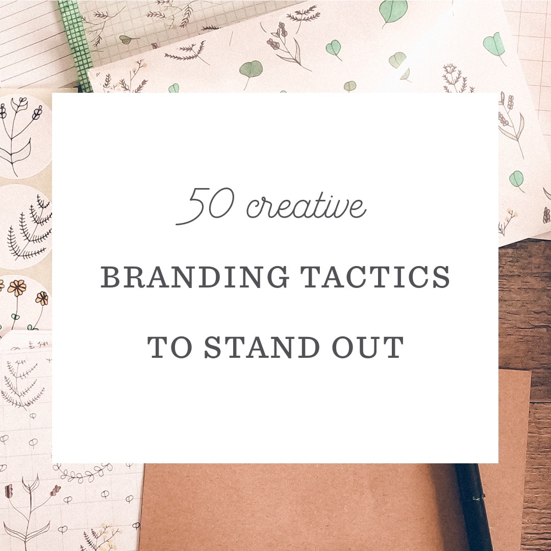 50 Creative Branding Tactics to Differentiate Your Business